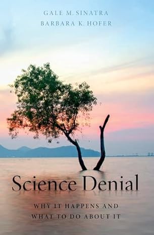 science denial why it happens and what to do about it 1st edition gale m. sinatra ,barbara k. hofer