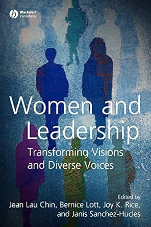 women and leadership transforming visions and diverse voices 1st edition jean lau chin ,bernice lott ,joy