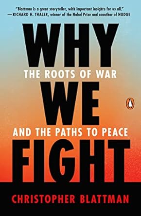 why we fight the roots of war and the paths to peace 1st edition christopher blattman 1984881590,