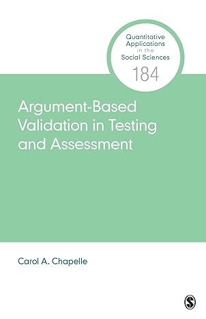 argument based validation in testing and assessment 1st edition carol a. chapelle 1544334486, 978-1544334486