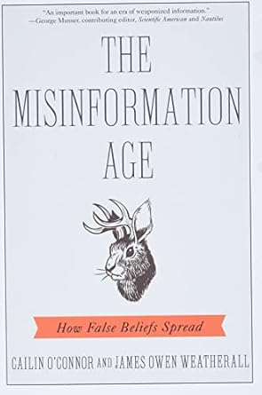 the misinformation age how false beliefs spread 1st edition cailin oconnor ,james owen weatherall 0274758539,