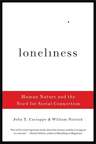 loneliness human nature and the need for social connection 1st edition john t. cacioppo ,william patrick