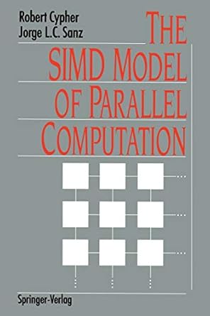 the simd model of parallel computation 1st edition robert cypher ,jorge l.c. sanz 1461276063, 978-1461276067