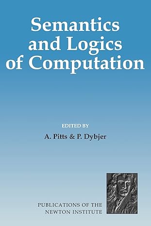 semantics and logics of computation 1st edition andrew m. pitts ,p. dybjer 0521118468, 978-0521118460