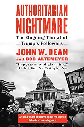 authoritarian nightmare the ongoing threat of trump s followers 1st edition john dean ,bob altemeyer