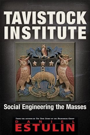 tavistock institute social engineering the masses 1st edition daniel estulin phd 163424043x, 978-1634240437