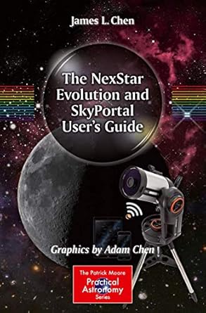 the nexstar evolution and skyportal user s guide 1st edition james l. chen ,adam chen 3319325388,