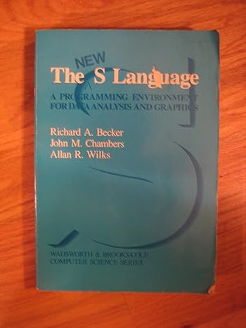 the new s language a programming environment for data analysis and graphics 1st edition richard a. becker