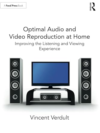 optimal audio and video reproduction at home improving the listening and viewing experience 1st edition