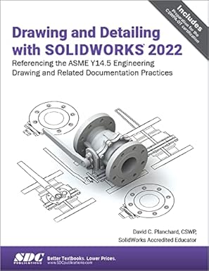 drawing and detailing with solidworks 2022 1st edition david c. planchard 1630574856, 978-1630574857