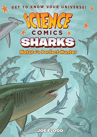 science comics sharks nature s perfect hunter 1st edition joe flood 1626727880, 978-1626727885