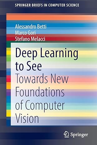 deep learning to see towards new foundations of computer vision 1st edition alessandro betti ,marco gori