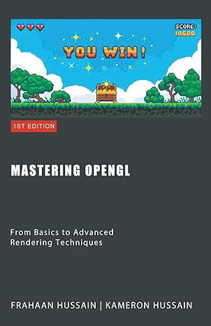 mastering opengl from basics to advanced rendering techniques 1st edition kameron hussain ,frahaan hussain