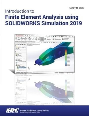 introduction to finite element analysis using solidworks simulation 2019 1st edition randy shih 1630572357,