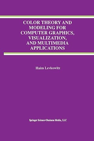 color theory and modeling for computer graphics visualization and multimedia applications 1st edition haim