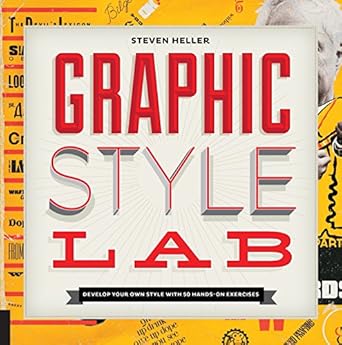 graphic style lab develop your own style with 50 hands on exercises 1st edition steven heller 1592539106,