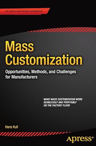 mass customization opportunities methods and challenges for manufacturers 1st edition hans kull 1484210085,