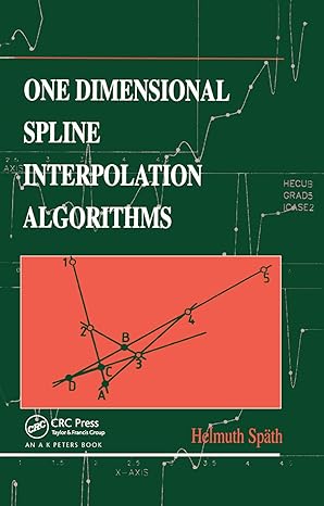 one dimensional spline interpolation algorithms 1st edition helmuth spath 0367449072, 978-0367449070