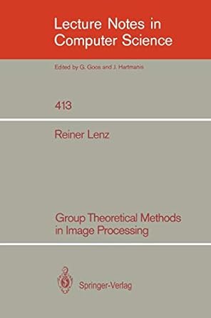 group theoretical methods in image processing 1990 edition reiner lenz 3540522905, 978-3540522904