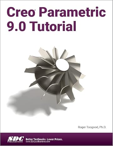 creo parametric 9 0 tutorial 1st edition roger toogood 1630575313, 978-1630575311