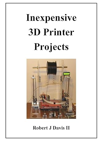 inexpensive 3d printer projects 1st edition mr robert j davis ii 150294183x, 978-1502941831