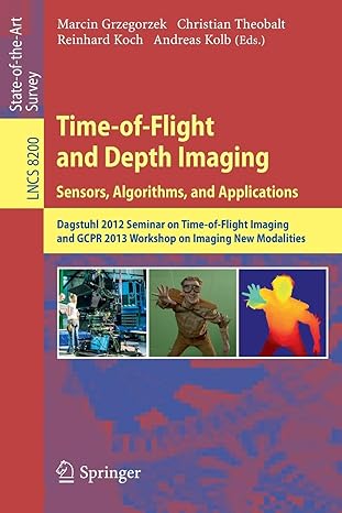 time of flight and depth imaging sensors algorithms and applications dagstuhl seminar 2012 and gcpr workshop