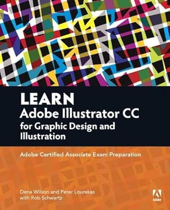 learn adobe illustrator cc for graphic design and illustration adobe certified associate exam preparation 1st