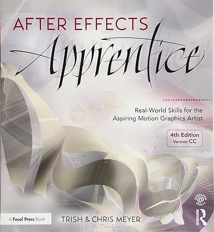 after effects apprentice real world skills for the aspiring motion graphics artist 4th edition chris meyer