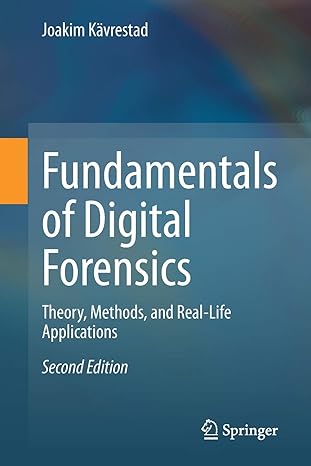 fundamentals of digital forensics theory methods and real life applications 2nd edition joakim kavrestad