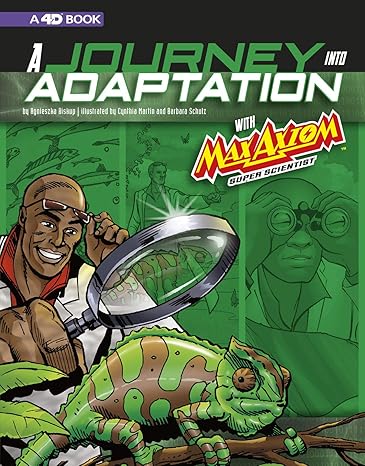 a journey into adaptation with max axiom super scientist 4d an augmented reading science experience 1st