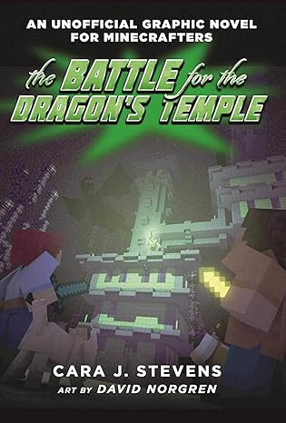 the battle for the dragon s temple an unofficial graphic novel for minecrafters #4 1st edition cara j.