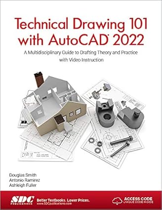 technical drawing 101 with autocad 2022 a multidisciplinary guide to drafting theory and practice with video