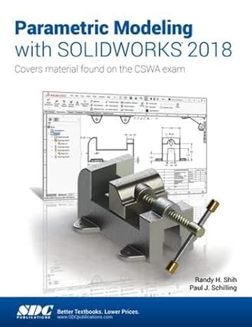 parametric modeling with solidworks 2018 1st edition paul schilling ,randy shih 1630571415, 978-1630571412