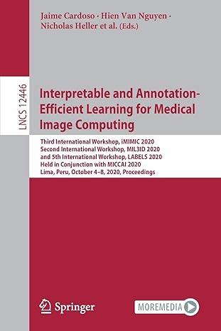 interpretable and annotation efficient learning for medical image computing 1st edition jaime cardoso ,hien