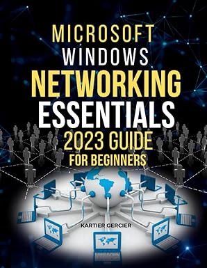 microsoft windows networking essentials 2023 guide for beginners windows networkings fundamental ideas and