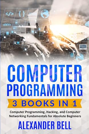 computer programming 3 books in 1 computer programming hacking and computer networking fundamentals for