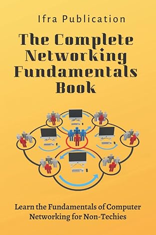 the complete networking fundamentals book learn the fundamentals of computer networking for non techies 1st