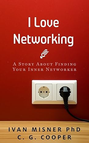 i love networking a story about finding your inner networker 1st edition ivan misner ,c. g. cooper