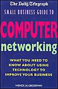 the daily telegraph small business guide to computer networking what you need to know about using technology