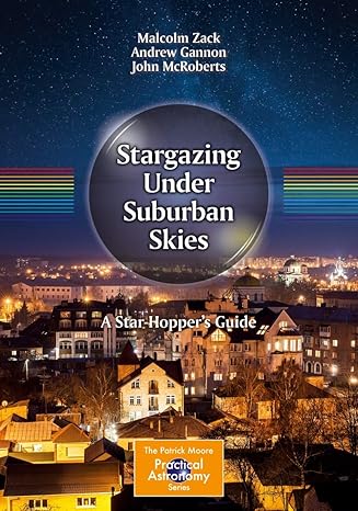 stargazing under suburban skies a star hopper s guide 1st edition malcolm zack ,andrew gannon ,john mcroberts