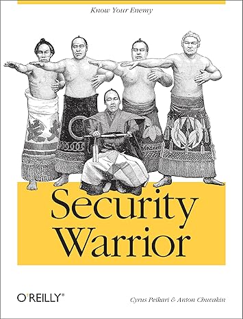 security warrior know your enemy 1st edition cyrus peikari ,anton chuvakin 0596005458, 978-0596005450