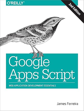 google apps script web application development essentials 2nd edition james ferreira 1491946180,