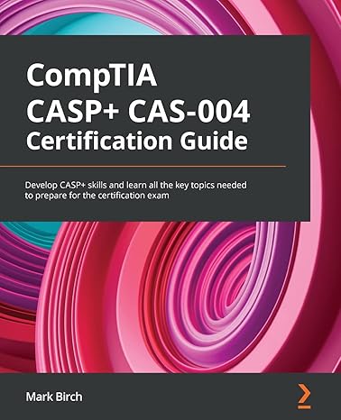 comptia casp+ cas 004 certification guide develop casp+ skills and learn all the key topics needed to prepare