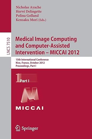 medical image computing and computer assisted intervention miccai 2012 15th international conference nice