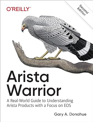 arista warrior arista products with a focus on eos 2nd edition gary donahue 1491953047, 978-1491953044