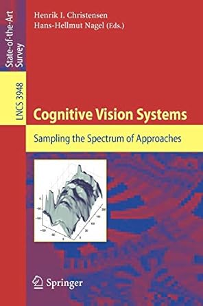 cognitive vision systems sampling the spectrum of approaches 2006 edition henrik i. christensen ,hans-hellmut