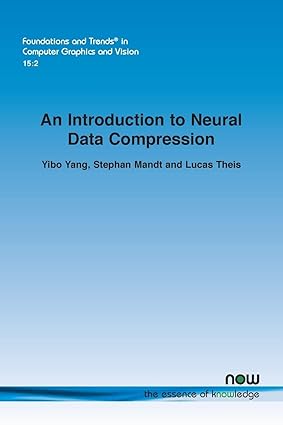 an introduction to neural data compression in computer graphics and vision 1st edition yibo yang ,stephan