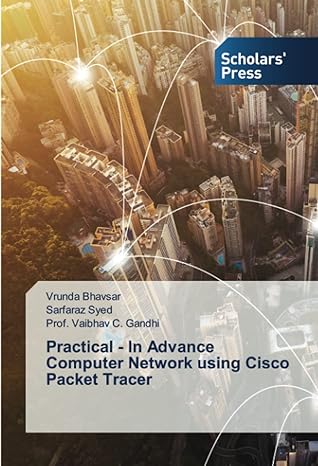 practical in advance computer network using cisco packet tracer 1st edition vrunda bhavsar, sarfaraz syed,