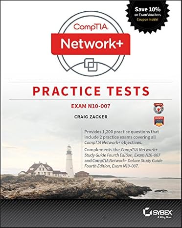 comptia network+ practice tests exam n10 007 1st edition craig zacker 111943212x, 978-1119432128