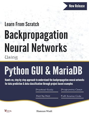 learn from scratch backpropagation neural networks using python gui and mariadb hands on step by step